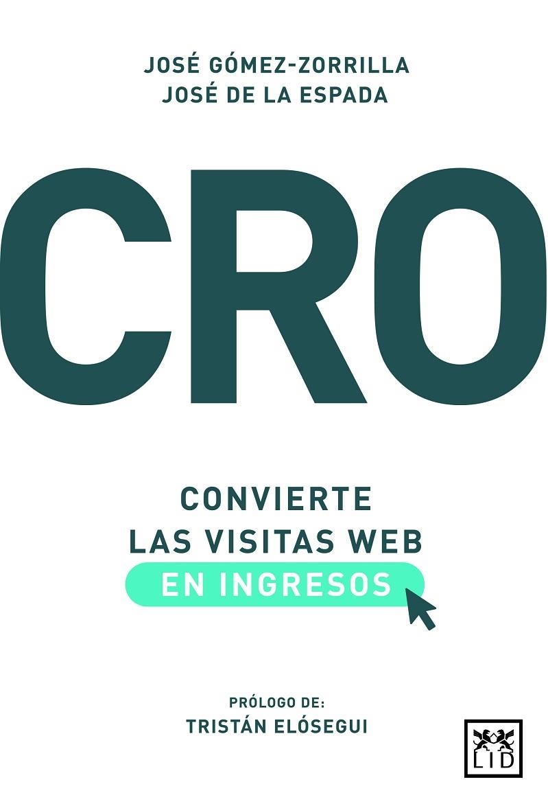 CRO: CONVIERTE LAS VISITAS WEB EN INGRESOS | 9788417277932 | GÓMEZ-ZORRILLA, JOSÉ / DE LA ESPADA, JOSÉ