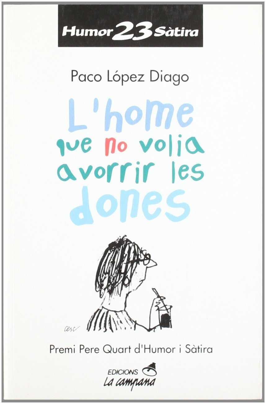 HOME QUE NO VOLIA AVORRIR A LES DONES , L' | 9788488791658 | LOPEZ DIAGO , PACO