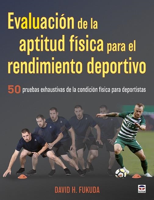 EVALUACIÓN DE LA APTITUD FÍSICA PARA EL RENDIMIENTO DEPORTIVO | 9788416676873 | H. FUKUDA, DAVID