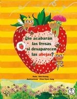 ¿SE ACABARÁN LAS FRESAS SI DESAPARECEN LAS ABEJAS? | 9788420011981 | HWANG, KIM/ JUNG, CHOE HYUN