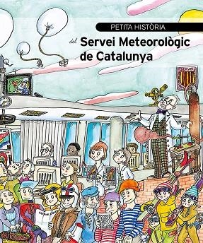 SERVEI METEOROLOGIC DE CATALUNYA, PETITA HISTORIA | 9788499796475 | BAYES, PILARIN/ BUSTO, MONTSERRAT