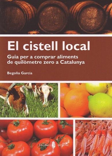 CISTELL LOCAL GUIA PER COMPRAR ALIMENTS DE QUILOMETRE ZERO | 9788476287255 | GARCIA, BEGOÑA