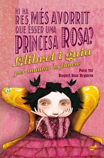 HI HA RES MÉS AVORRIT QUE ÉSSER UNA PRINCESA ROSA? | 9788416817658 | MIR MALUQUER, PACO / DÍAZ REGUERA, RAQUEL