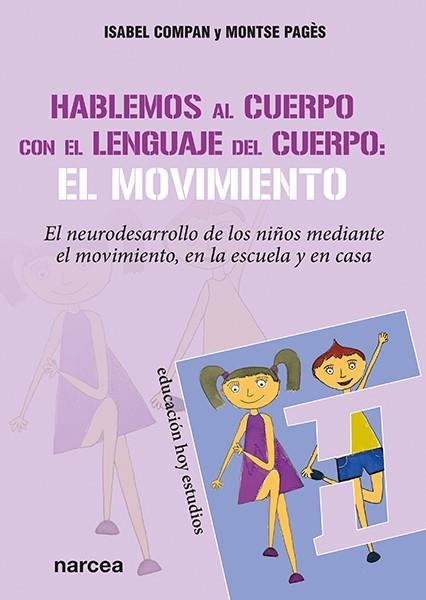 HABLEMOS AL CUERPO CON EL LENGUAJE DEL CUERPO: EL MOVIMIENTO | 9788427726772 | COMPAN FERNÁNDEZ, ISABEL / PAGÈS ROSAS, MONTSERRAT