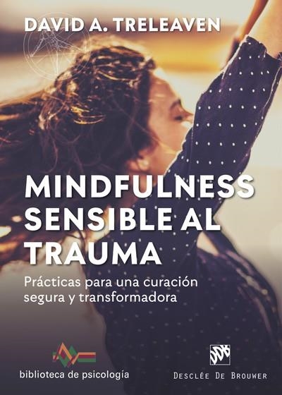 MINDFULNESS SENSIBLE AL TRAUMA. PRÁCTICAS PARA UNA CURACIÓN SEGURA Y TRANSFORMAD | 9788433030917 | TRELEAVEN, DAVID A.