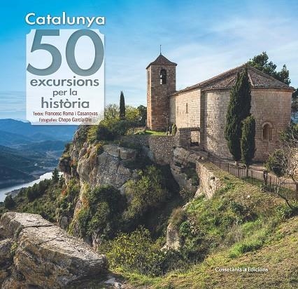 CATALUNYA: 50 EXCURSIONS PER LA HISTÒRIA | 9788490349120 | ROMA I CASANOVAS , FRANCESC / GARCÍA-DIE SÁNCHEZ-GUARDAMINO, JAVIER