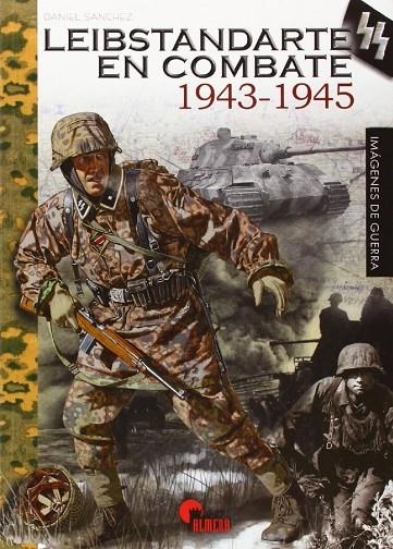 LEIBSTANDARTE EN COMBATE, 1943-1945 | 9788492714704 | SÁNCHEZ MORENO, DANIEL