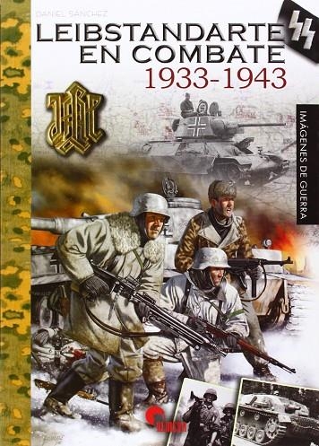 LEIBSTANDARTE SS EN COMBATE, 1933-1943 | 9788492714650 | SÁNCHEZ MORENO, DANIEL