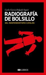 RADIOGRAFÍA DE BOLSILLO DEL SEPARATISMO CATALÁN | 9788409180981 | GARCÍA-DELGADO SEGUÉS, CARLOS