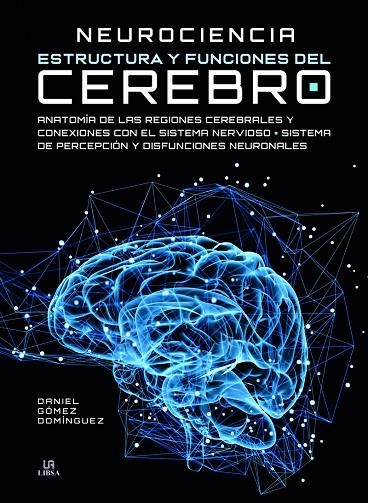 NEUROCIENCIA ESTRUCTURA Y FUNCIONES DEL CEREBRO | 9788466232708 | GÓMEZ DOMÍNGUEZ, DANIEL