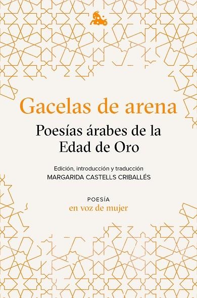 GACELAS DE ARENA: POESÍAS ÁRABES DE LA EDAD DE ORO | 9788408224945 | AA. VV.