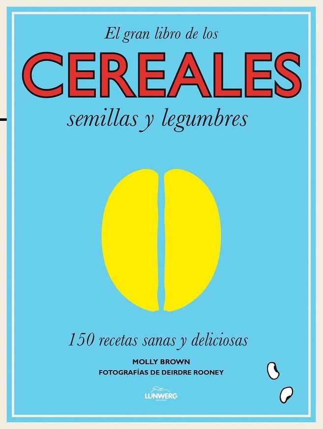 CEREALES, SEMILLAS Y LEGUMBRES | 9788416177240 | MOLLY BROWN