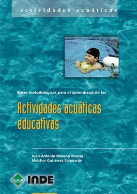 ACTIVIDADES ACUATICAS EDUCATIVAS | 9788487330957 | MORENO MURCIA , JUAN ANTONIO