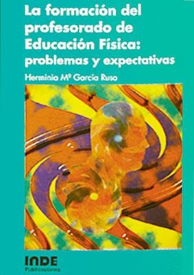 FORMACION DEL PROFESORADO DE EDUCACION FISICA, LA | 9788487330629 | GARCIA RUSO, HERMINIA MARIA