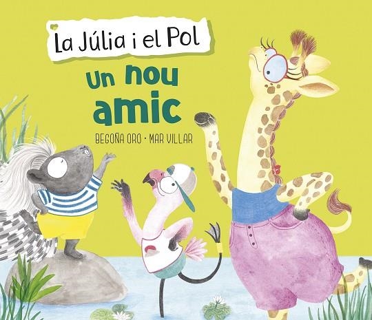 UN NOU AMIC (LA JÚLIA I EL POL. ÀLBUM IL·LUSTRAT) | 9788448854430 | ORO, BEGOÑA / VILLAR, MAR