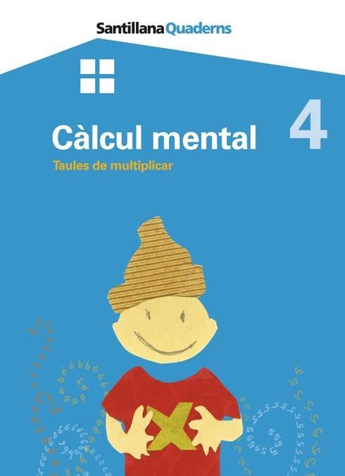 CALCUL MENTAL 4 TAULES DE MULTIPLICAR  SANTILLANA QUADERNS G | 9788479185480 | VVAA