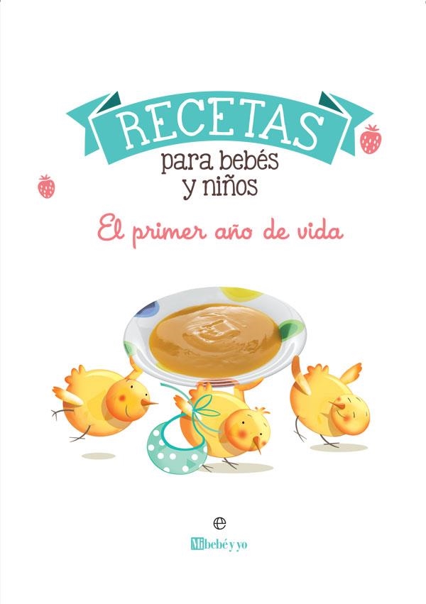 RECETAS PARA BEBÉS Y NIÑOS | 9788491647560 | MI BEBÉ Y YO