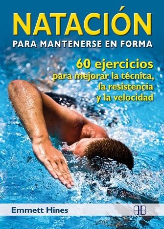 NATACION PARA MANTENERSE EN FORMA | 9788496111943 | HINES, EMMETT