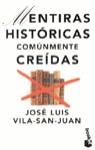 MENTIRAS HISTORICAS COMUNMENTE CREIDAS | 9788408021469 | VILA-SAN-JUAN ,JOSE LUIS