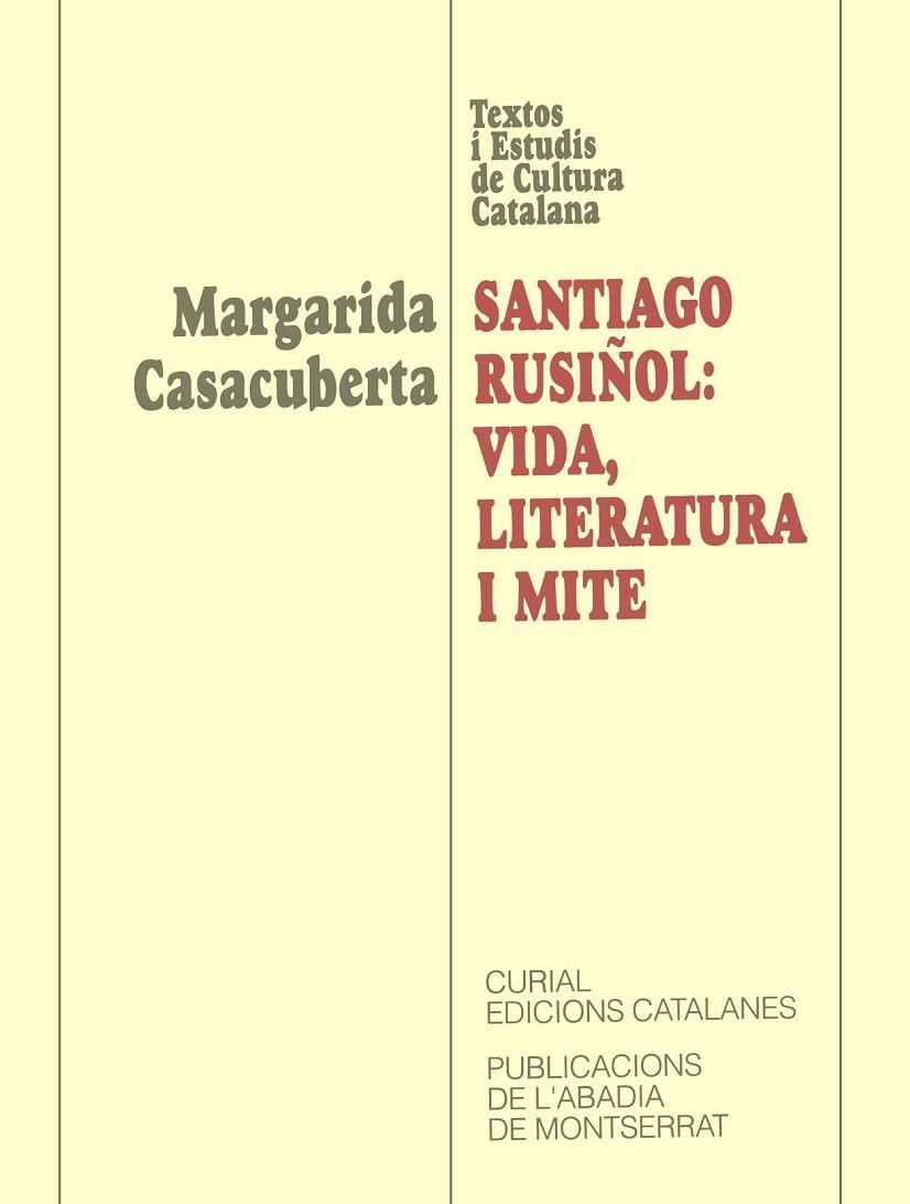 SANTIAGO RUSIÑOL: VIDA, LITERATURA I MITE | 9788478268832 | CASACUBERTA, MARGARIDA