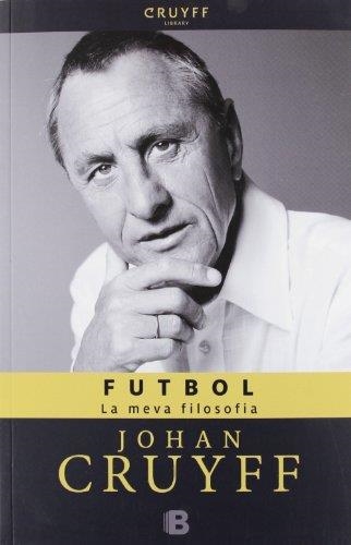 FUTBOL, LA MEVA FILOSOFIA | 9788466652131 | CRUYFF, JOHAN