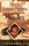 AFRICA LLORA | 9788401326028 | VAZQUEZ FIGUEROA,ALBERTO