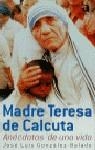 MADRE TERESA DE CALCUTA ANECDOTAS DE UNA VIDA | 9788448303785 | GONZALEZ-BALADO, JOSE LUIS