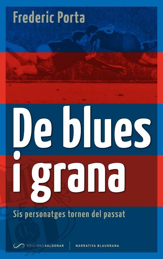 DE BLUES I GRANA SIS PERSONATGES TORNEN DEL PASSAT | 9788493780098 | PORTA, FREDERIC