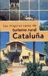 MEJORES CASAS DE TURISMO RURAL CATALUÑA, LAS | 9788408025085 | AAVV