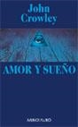 AMOR Y SUEÑO | 9788445072370 | CROWLEY , JOHN