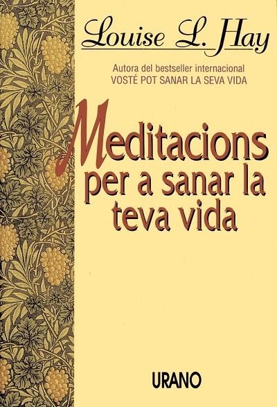 MEDITACIONS PER A SANA LA TEVA VIDA | 9788479530945 | HAY,LOUSE L.