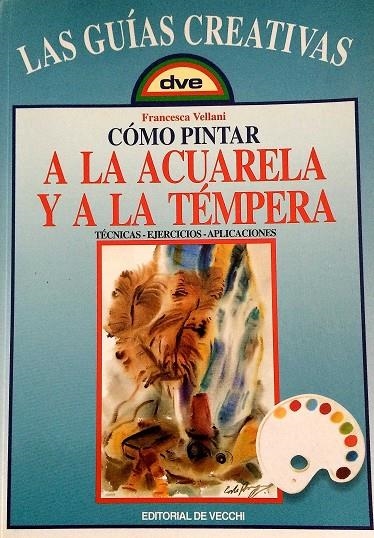 ACUARELA Y A LA TEMPERA , COMO PINTAR A LA | 9788431521196 | VELLANI , F.