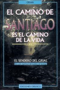 CAMINO DE SANTIAGO ES EL CAMINO DE LA VIDA , EL | 9788477206682 | GRIAN