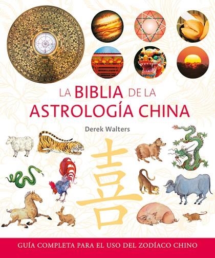 BIBLIA DE LA ASTROLOGIA CHINA, LA | 9788484452553 | WALTERS, DEREK