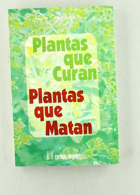 PLANTAS QUE CURAN PLANTAS QUE MATAN | 9788479102494 | RENGADE, DR.