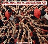 HISTORIA GRAFICA DE LA COLLA JOVES XIQUETS DE VALL | 9788492147632 | MARTIN CABALLERO, MARIUS