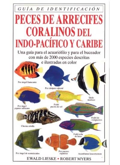 PECES DE ARRECIFES CORALINOS INDO-PACIFICO Y CARIB | 9788428211246 | LIESKE, EWALD / MYERS, ROBERT