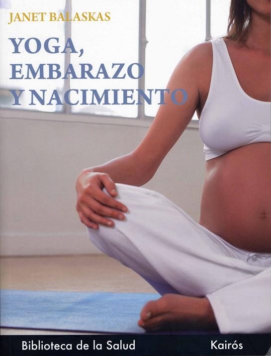 YOGA, EMBARAZO Y NACIMIENTO | 9788472453586 | BALASKAS, J.