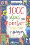 1000 IDEAS PARA PINTAR CONSTRUIR Y DIBUJAR | 9781409543695 | AAVV