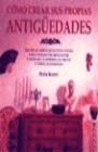 ANTIGUEDADES , COMO CREAR SUS PROPIAS | 9788480762953 | KNOTT , PETER