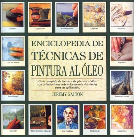 ENCICLOPEDIA DE TECNICAS DE PINTURA AL OLEO | 9788486673369 | JEREMY GALTON