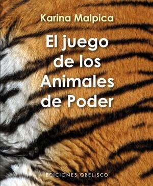 JUEGO DE LOS ANIMALES DE PODER, EL | 9788497777339 | MALPICA, KARINA