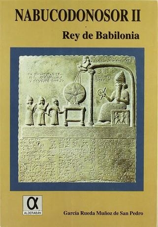 NABUCODONOSOR II REY DE BABILONIA | 9788488676351 | RUEDA MUÑOZ DE SAN PEDRO, GARCIA