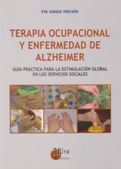 TERAPIA OCUPACIONAL Y ENFERMEDAD DEL ALZHEIMER | 9788484653004 | SARASA FRECHIN, EVA