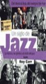 SIGLO DE JAZZ, UN | 9788480762878 | CARR , ROY