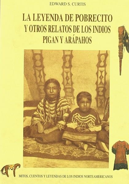 LEYENDA DE POBRECITO Y OTROS RELATOS INDIOS PIGAN | 9788476515365 | CURTIS, EDWARD S.