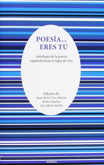 POESIA ERES TU | 9788415458289 | SANCHEZ, PEDRO/MARTIN, JUAN/JARILLO, JOSE MARIA