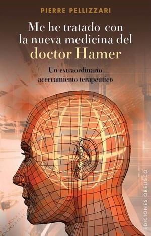 ME HE TRATADO CON LA NUEVA MEDICINA DEL DOCTOR HAMER | 9788497777490 | PELLIZAN, PIERRE