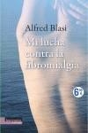 MI LUCHA CONTRA LA FIBROMIALGIA | 9788493695224 | BLASI, ALFRED