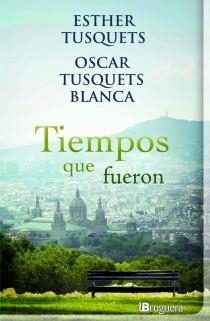 TIEMPOS QUE FUERON | 9788402420909 | TUSQUETS, ESTHER  / TUSQUETS, OSCAR